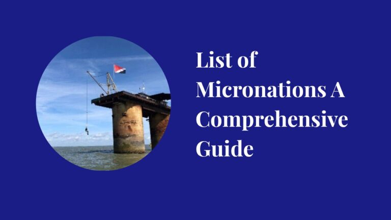 List of Micronations A Comprehensive Guide