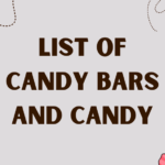 List of Candy Bars and Candy