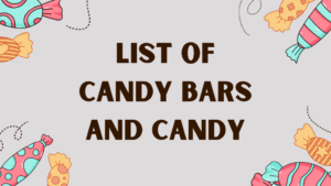 List of Candy Bars and Candy