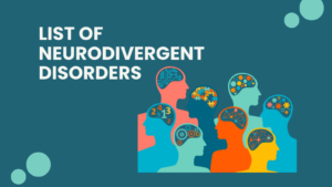 List of Neurodivergent Disorders