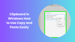 Clipboard in Windows How to Use Copy and Paste Easily