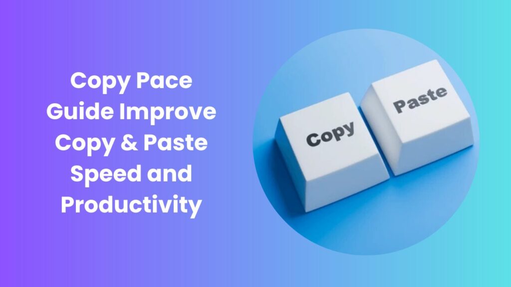 Copy Pace Guide Improve Copy & Paste Speed