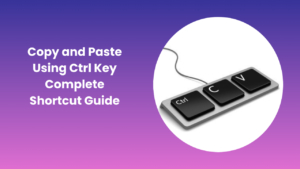 Copy and Paste Using Ctrl Key Step by Step Shortcut Guide
