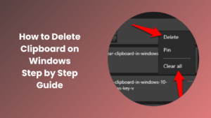 How to Delete Clipboard on Windows Step by Step Guide