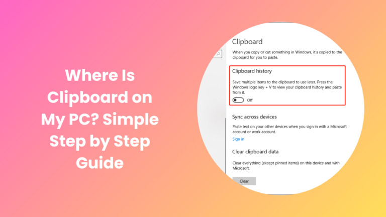Where Is Clipboard on My PC? Simple Step by Step Guide