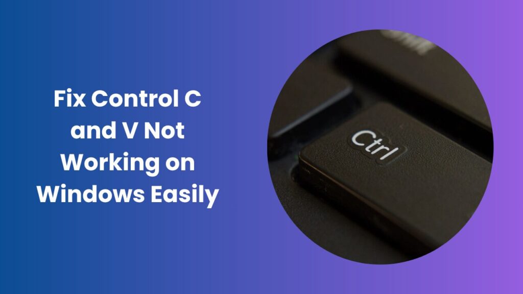 Control C and V Not Working Easy Fix for Windows Users