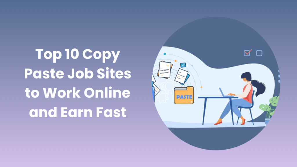 Top 10 Copy Paste Job Sites for Easy Online Income