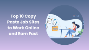 Top 10 Copy Paste Job Sites for Easy Online Income